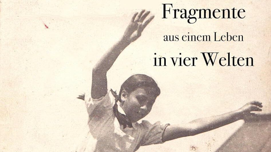 Fragmente aus einem Leben in vier Welten